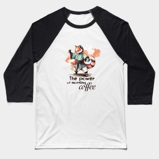 The Power of Morning Coffee -Karate Fox Baseball T-Shirt